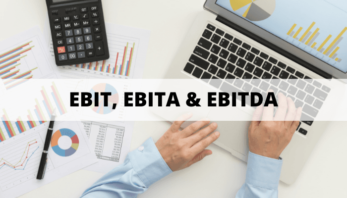 EBIT, EBITA & EBITDA EBIT, EBITA & EBITDA