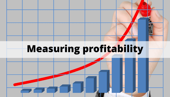 Measuring profitability Measuring profitability